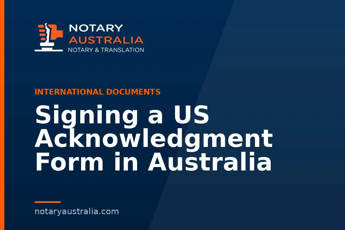 Signing a US Acknowledgment Form in Australia